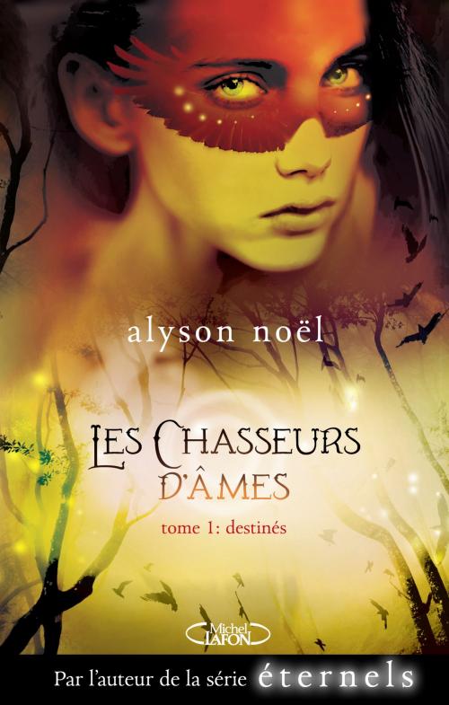 Cover of the book Les chasseurs d'âmes - tome 1 Destinés by Alyson Noel, Michel Lafon