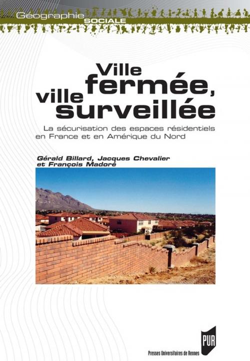 Cover of the book Ville fermée, ville surveillée by Jacques Chevalier, Gérald Billard, François Madoré, Presses universitaires de Rennes