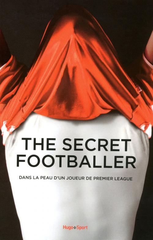 Cover of the book The secret footballer - Dans la peau d'un joueur de premier league by Anonyme, Hugo Publishing