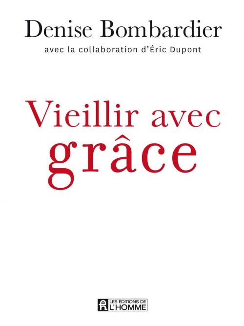 Cover of the book Vieillir avec grâce by Denise Bombardier, Les Éditions de l’Homme