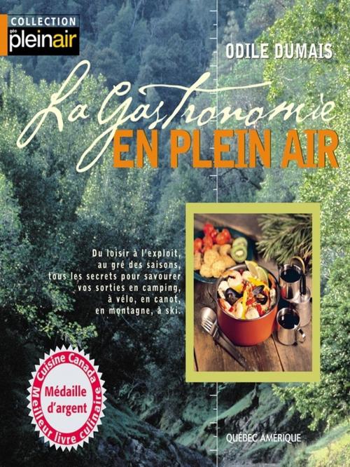 Cover of the book La Gastronomie en plein air by Odile Dumais, Les Éditions Québec Amérique