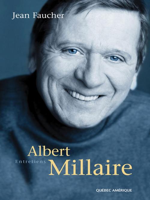 Cover of the book Albert Millaire by Jean Faucher, Québec Amérique