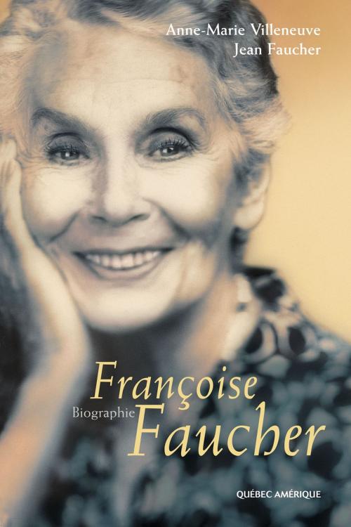 Cover of the book Françoise Faucher by Jean Faucher, Anne-Marie Villeneuve, Québec Amérique