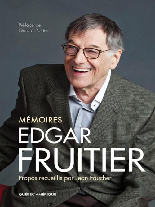 Cover of the book Edgar Fruitier - Mémoires by Jean Faucher, Les Éditions Québec Amérique