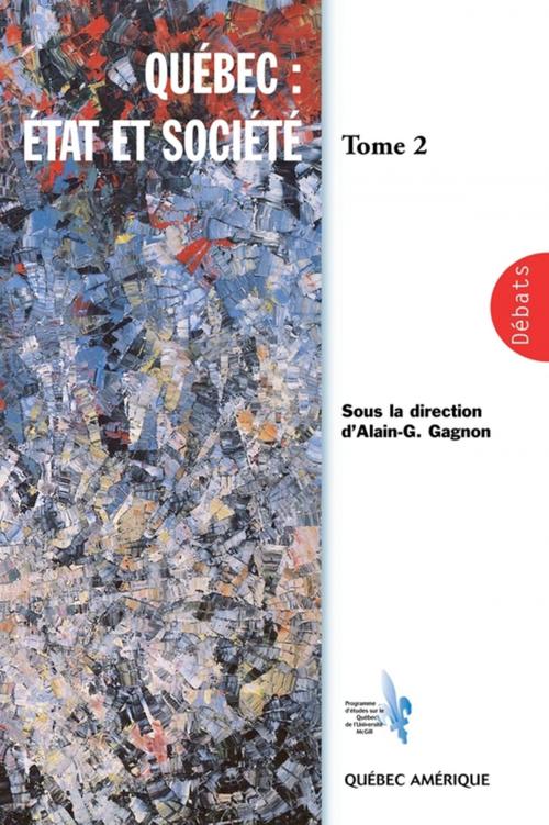Cover of the book Québec: État et Société, Tome 2 by Alain-G. Gagnon, Québec Amérique