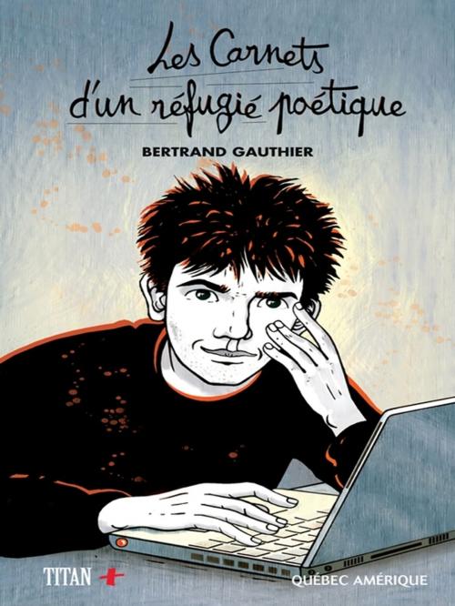 Cover of the book Les Carnets d'un réfugié poétique by Bertrand Gauthier, Québec Amérique