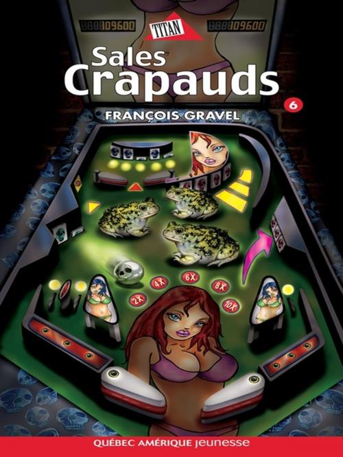 Cover of the book Sauvage 06 - Sales Crapauds by François Gravel, Québec Amérique