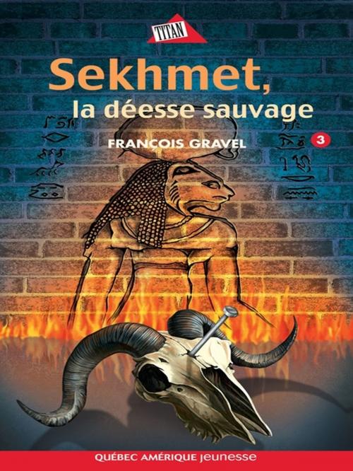 Cover of the book Sauvage 03 - Sekhmet, la déesse sauvage by François Gravel, Québec Amérique