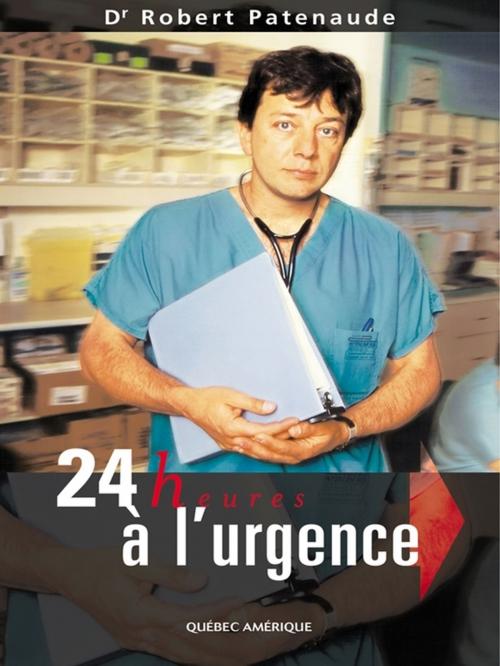 Cover of the book 24 heures à l'urgence by Robert Patenaude, Les Éditions Québec Amérique