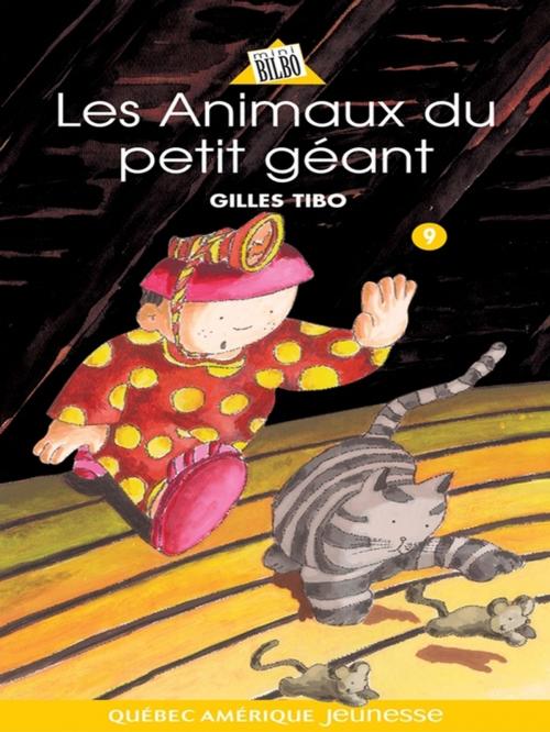 Cover of the book Petit géant 09 - Les Animaux du petit géant by Gilles Tibo, Québec Amérique