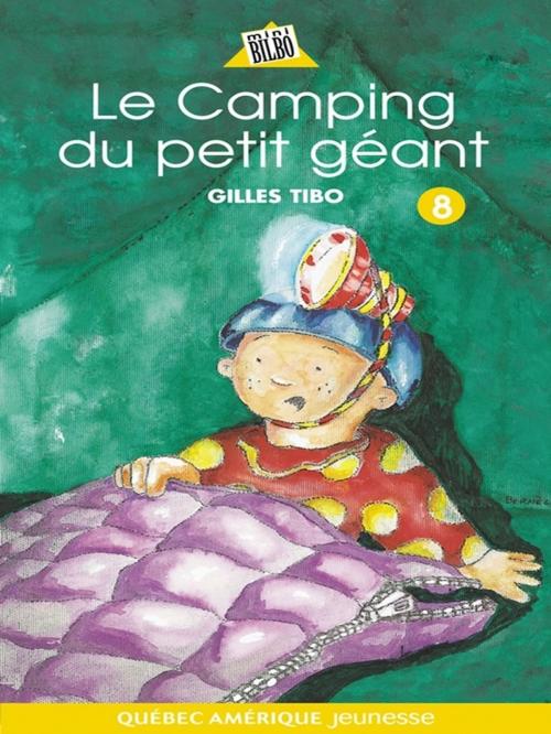 Cover of the book Petit géant 08 - Le Camping du petit géant by Gilles Tibo, Québec Amérique