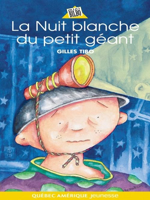 Cover of the book Petit géant 06 - La Nuit blanche du petit géant by Gilles Tibo, Québec Amérique