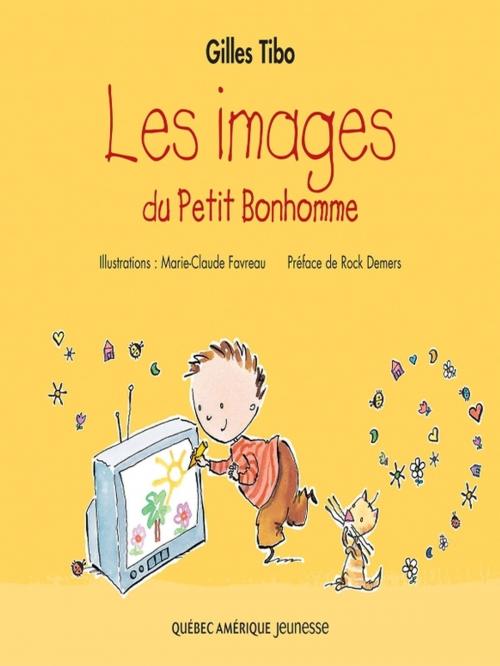 Cover of the book Petit Bonhomme 4 - Le images du Petit Bonhomme by Gilles Tibo, Québec Amérique