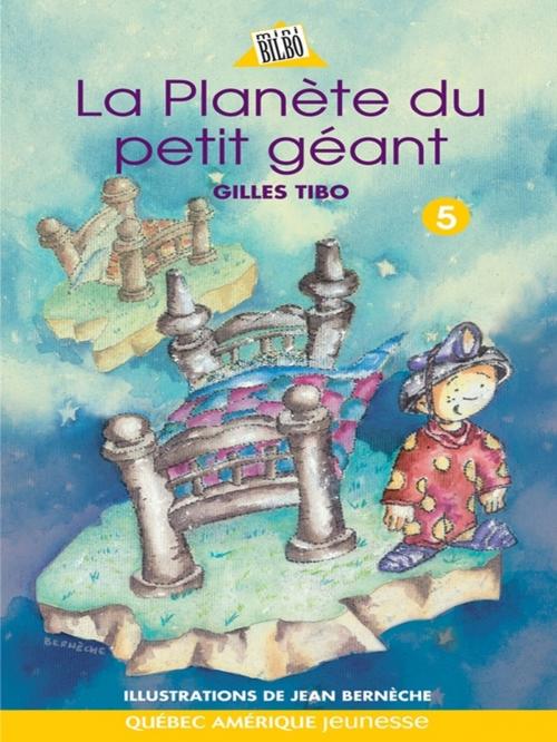 Cover of the book Petit géant 05 - La Planète du petit géant by Gilles Tibo, Québec Amérique