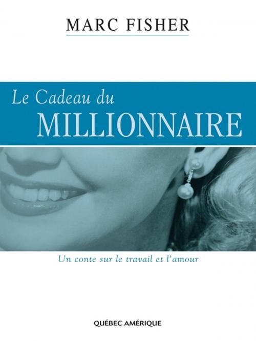 Cover of the book Le Cadeau du millionnaire by Marc Fisher, Québec Amérique