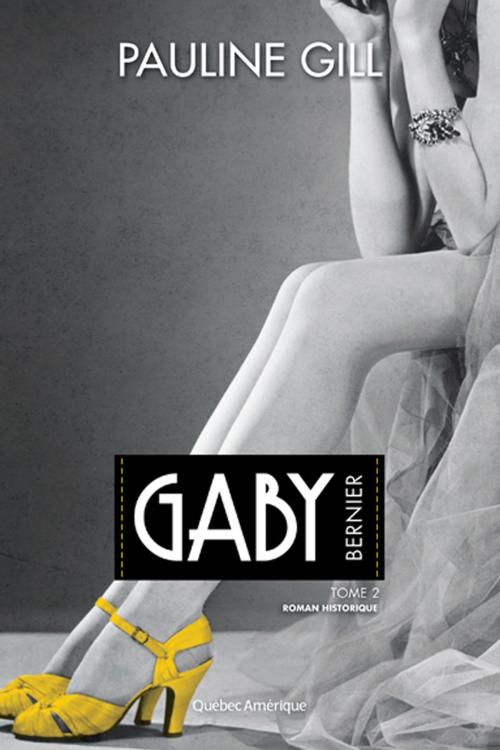 Cover of the book Gaby Bernier, Tome 2 by Pauline Gill, Québec Amérique