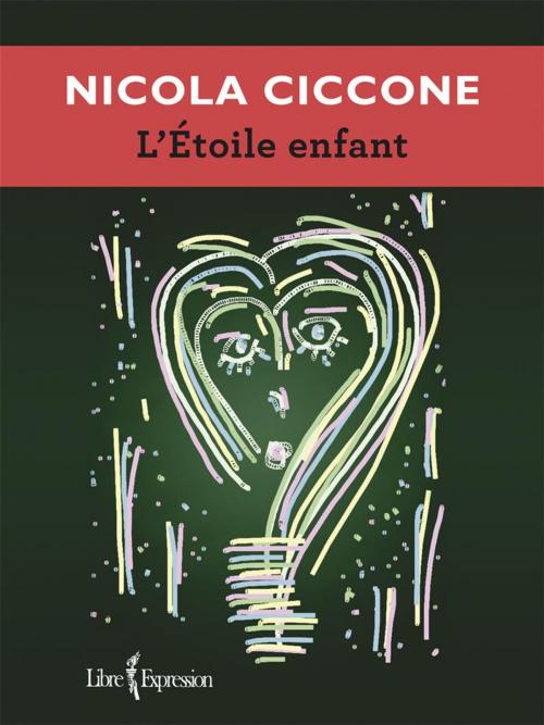 Cover of the book L'Étoile enfant by Nicola Ciccone, Libre Expression