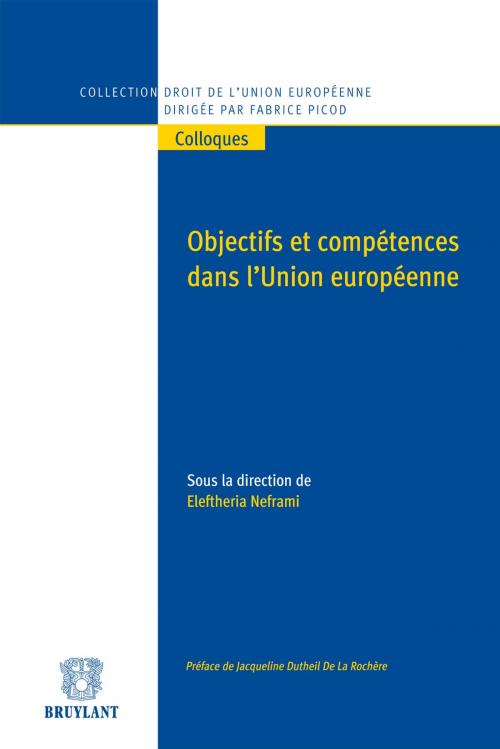 Cover of the book Objectifs et compétences dans l'Union européenne by Jacqueline Dutheil de la Rochère, Bruylant