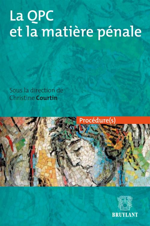 Cover of the book La QPC et la matière pénale by , Bruylant