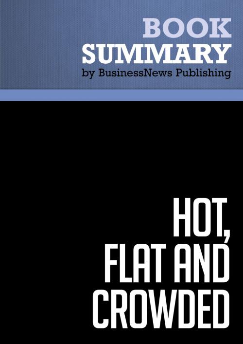 Cover of the book Summary: Hot, Flat and Crowded - Thomas Friedman by BusinessNews Publishing, Must Read Summaries