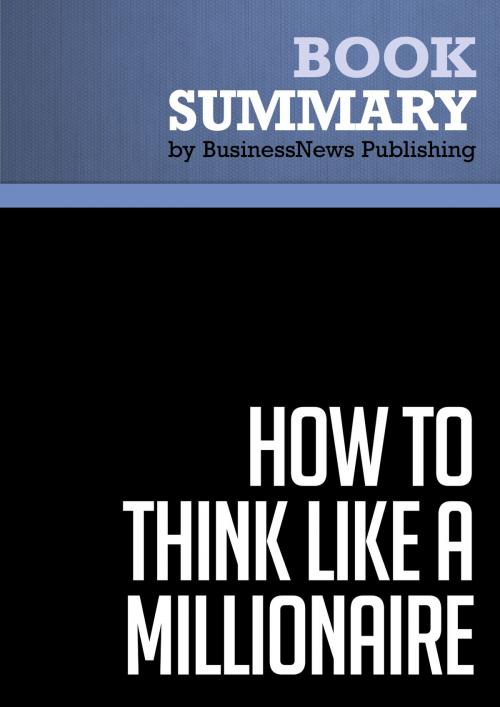 Cover of the book Summary: How to Think Like a Millionaire - Charles-Albert Poissant by BusinessNews Publishing, Must Read Summaries