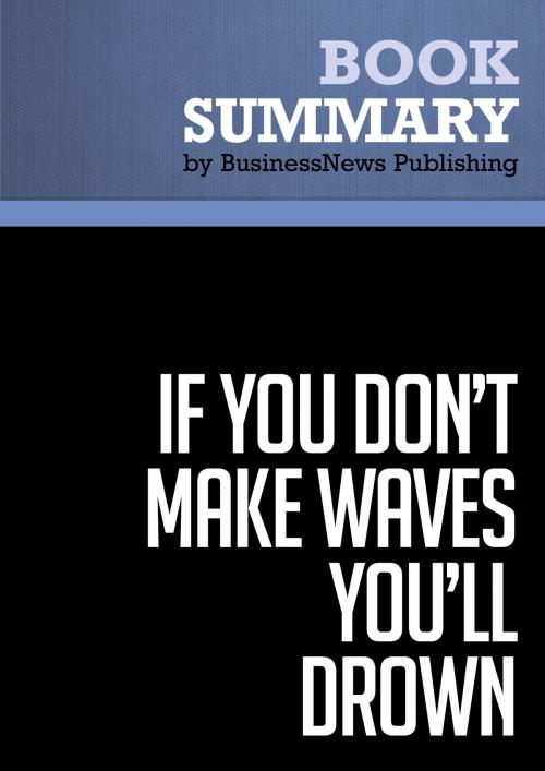 Cover of the book Summary: If You Don't Make Waves You'll Drown - Dave Anderson by BusinessNews Publishing, Must Read Summaries