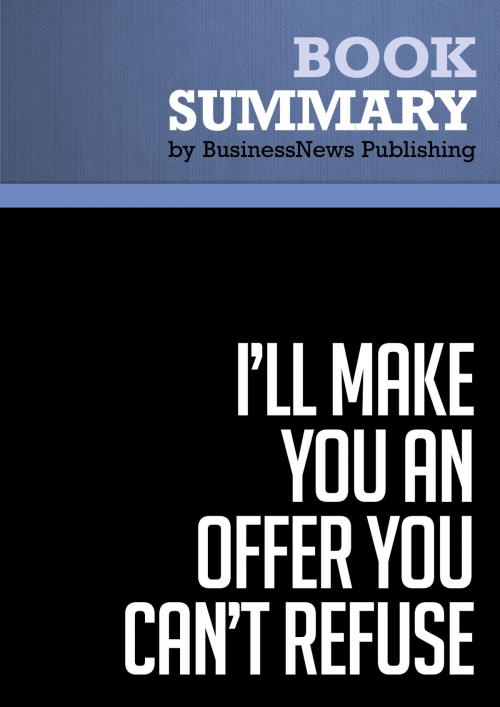 Cover of the book Summary: I'll Make You an Offer You Can't Refuse - Michael Franzese by BusinessNews Publishing, Must Read Summaries