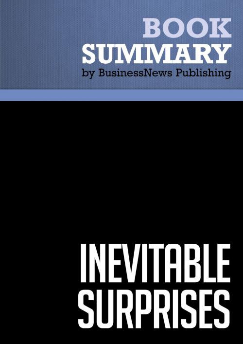 Cover of the book Summary: Inevitable Surprises - Peter Schwartz by BusinessNews Publishing, Must Read Summaries