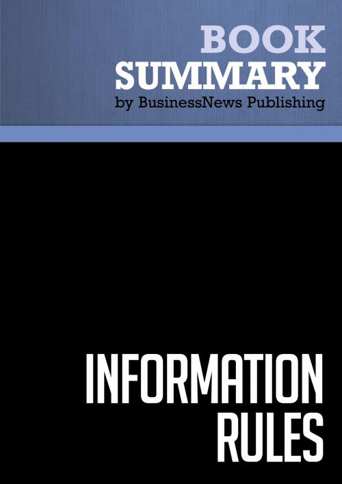 Cover of the book Summary: Information Rules - Carl Shapiro and Hal R. Varian by BusinessNews Publishing, Must Read Summaries
