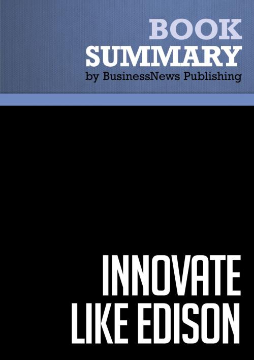 Cover of the book Summary: Innovate Like Edison - Michael Gelb and Sarah Caldicott by BusinessNews Publishing, Must Read Summaries