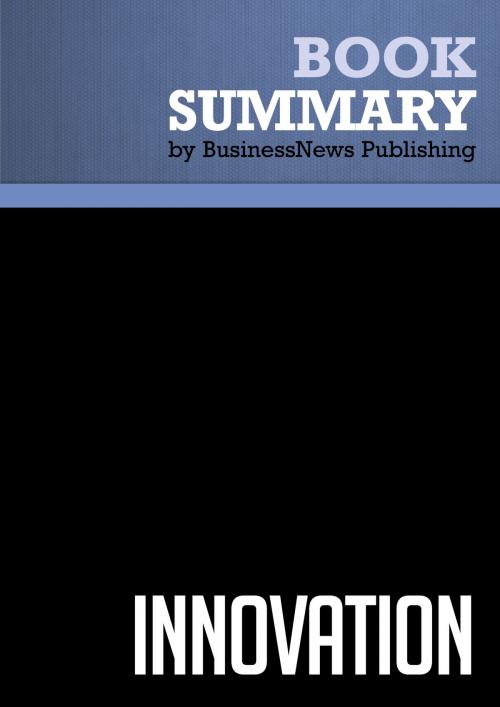 Cover of the book Summary: Innovation - Curtis Carlson and William Wilmot by BusinessNews Publishing, Must Read Summaries