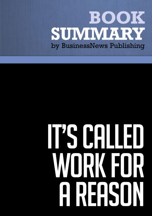 Cover of the book Summary: It's Called Work For a Reason - Larry Winget by BusinessNews Publishing, Must Read Summaries