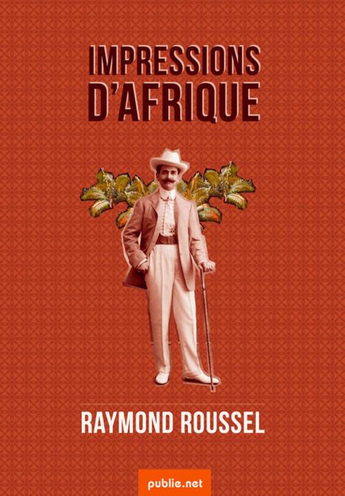 Cover of the book Impressions d'Afrique by Raymond Roussel, publie.net