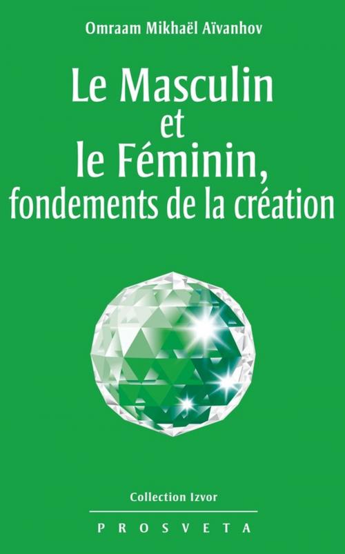 Cover of the book Le masculin et le féminin, fondements de la création by Omraam Mikhaël Aïvanhov, Editions Prosveta