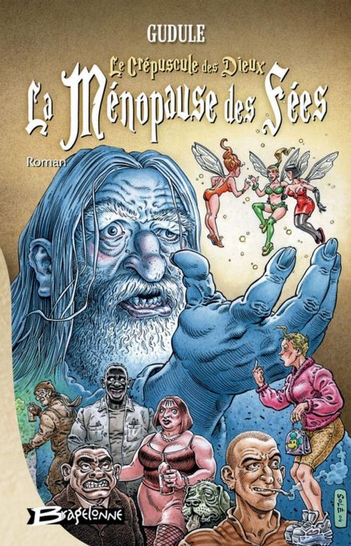 Cover of the book Le Crépuscule des dieux… La Ménopause des fées by Gudule, Bragelonne