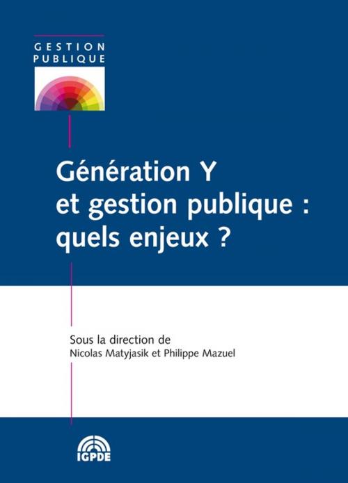 Cover of the book Génération Y et gestion publique : quels enjeux ? by Collectif, Institut de la gestion publique et du développement économique