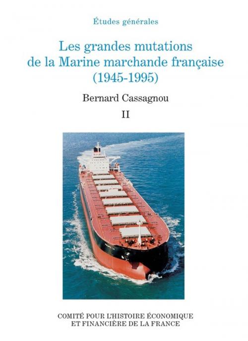 Cover of the book Les grandes mutations de la marine marchande française (1945-1995). Volume II by Bernard Cassagnou, Institut de la gestion publique et du développement économique