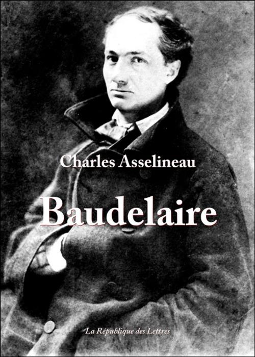 Cover of the book Charles Baudelaire by Charles Asselineau, République des Lettres