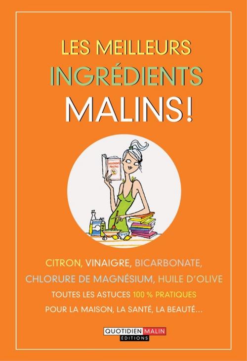 Cover of the book Les meilleurs ingrédients, c'est malin by Collectif, Éditions Leduc.s