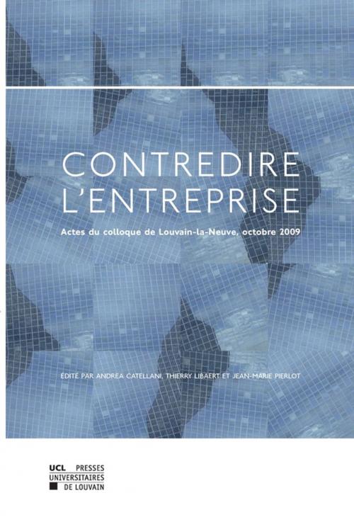Cover of the book Contredire l'entreprise by Collectif, Presses universitaires de Louvain