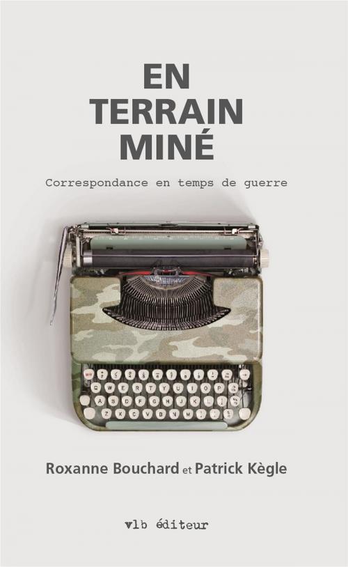 Cover of the book En terrain miné by Roxanne Bouchard, Patrick Kègle, VLB éditeur