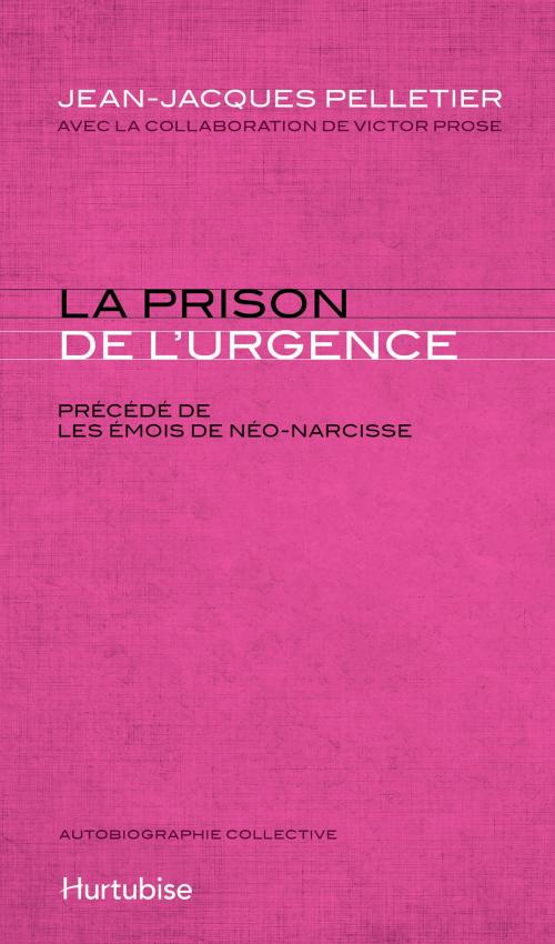 Cover of the book La prison de l’urgence : les émois de Néo-Narcisse by Jean-Jacques Pelletier, Éditions Hurtubise
