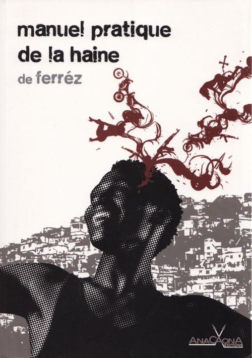 Cover of the book Manuel pratique de la haine by Ferréz, Éditions Anacaona