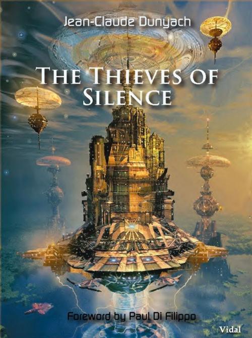 Cover of the book The Thieves of Silence by Jean-Claude Dunyach, Paul di Filippo, JC Dunyach Editions