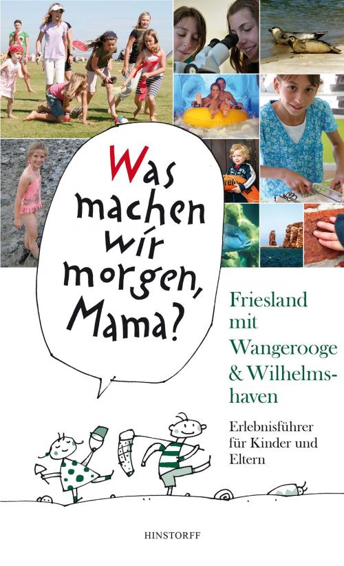 Cover of the book Was machen wir morgen, Mama? Friesland mit Wangerooge & Wilhelmshaven by Alice Düwel, Wolfgang Stelljes, Hinstorff Verlag