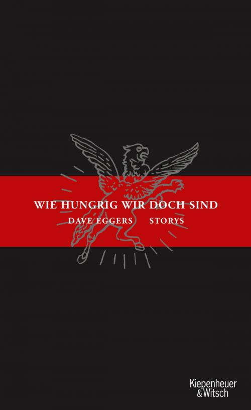 Cover of the book Wie hungrig wir doch sind by Dave Eggers, Kiepenheuer & Witsch eBook