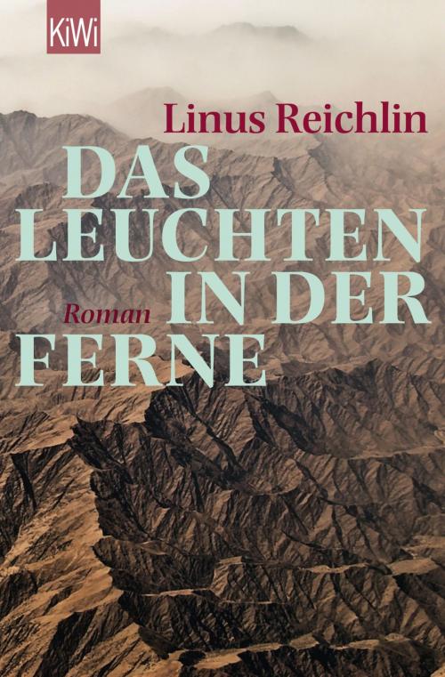 Cover of the book Das Leuchten in der Ferne by Linus Reichlin, Kiepenheuer & Witsch eBook