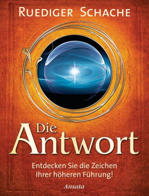 Cover of the book Die Antwort by Ruediger Schache, Ansata