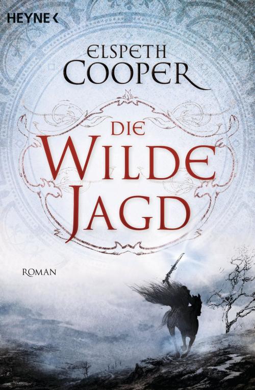 Cover of the book Die wilde Jagd by Elspeth Cooper, Heyne Verlag