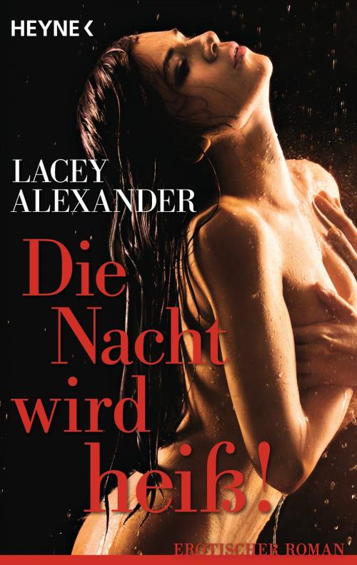 Cover of the book Die Nacht wird heiß! by Lacey Alexander, Heyne Verlag